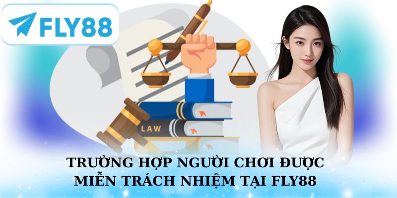 Các trường hợp người chơi được miễn trách nhiệm tại Fly88