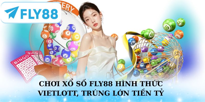 Chơi xổ số Fly88 với hình thức Vietlott, trúng ngay tiền tỷ