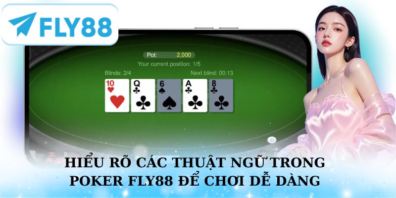Liệt kê các thuật ngữ Poker Fly88 cần làm quen khi chơi