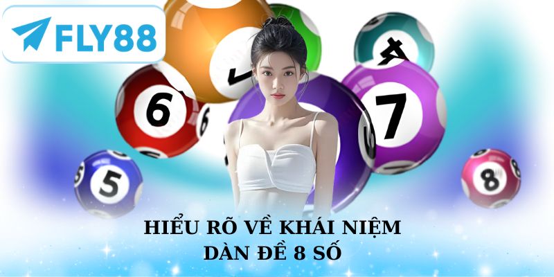 Hiểu rõ về khái niệm dàn đề 8 số