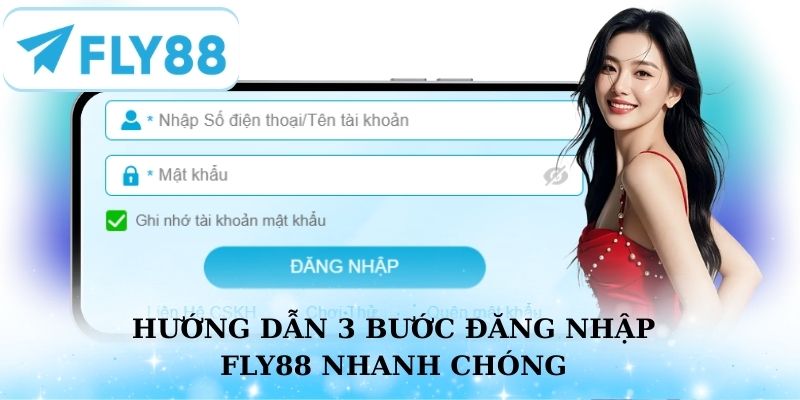 Hướng dẫn 3 bước thực hiện đăng nhập Fly88 nhanh chóng