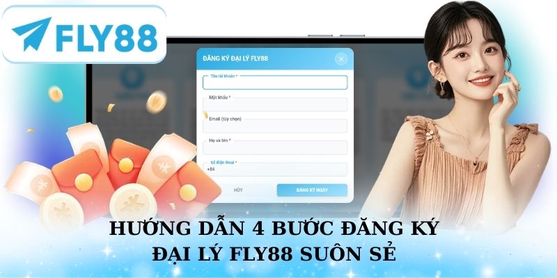 Hướng dẫn 4 bước đăng ký đại lý Fly88 suôn sẻ