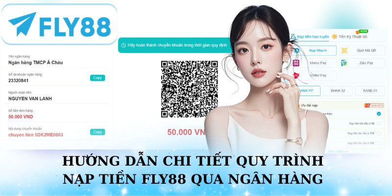 Hướng dẫn chi tiết quy trình nạp tiền Fly88 qua ngân hàng