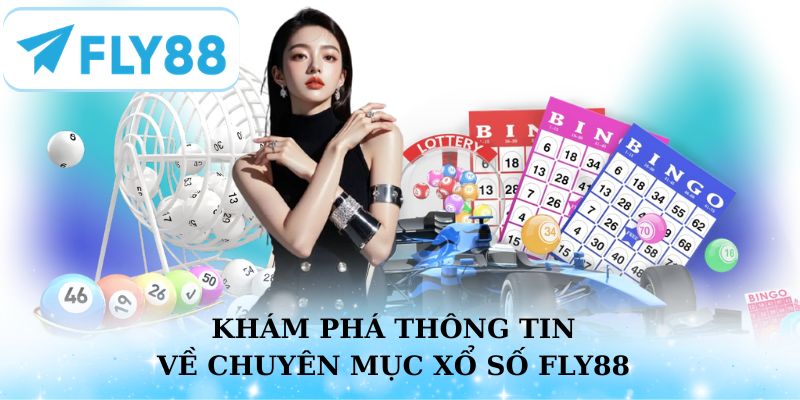 Khám phá thông tin về chuyên mục xổ số Fly88