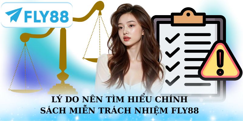 Lý do người chơi nên tìm hiểu chính sách miễn trách nhiệm Fly88