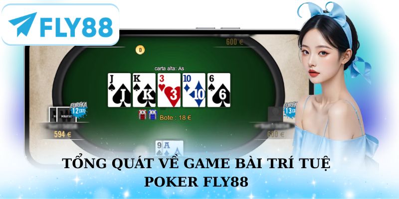 Tổng quát về game bài trí tuệ Poker Fly88