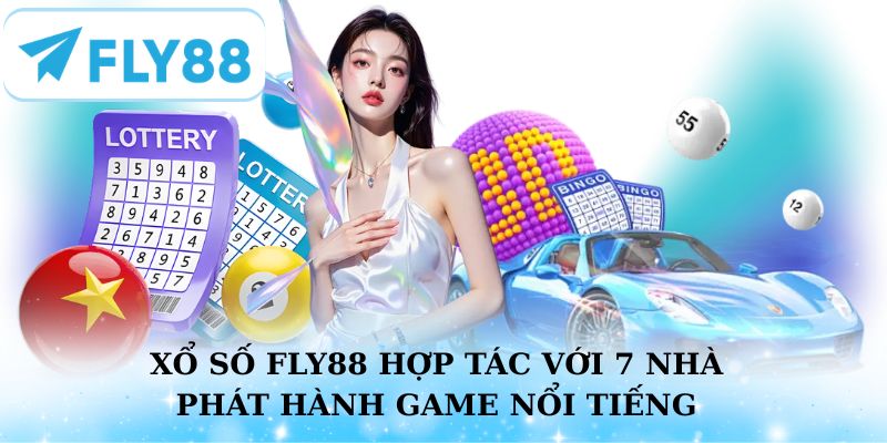 Xổ số Fly88 hợp tác với 7 nhà phát hành game nổi tiếng